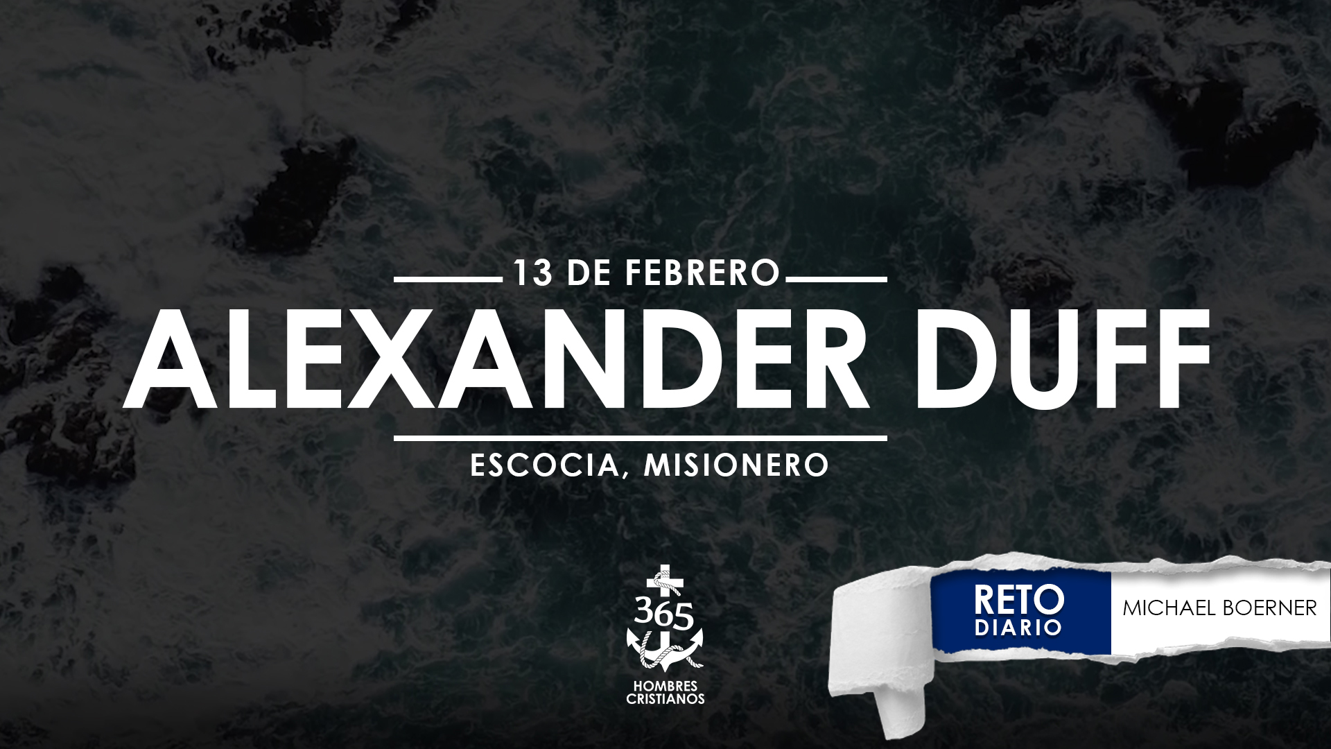 Febrero 13 – Alexander Duff