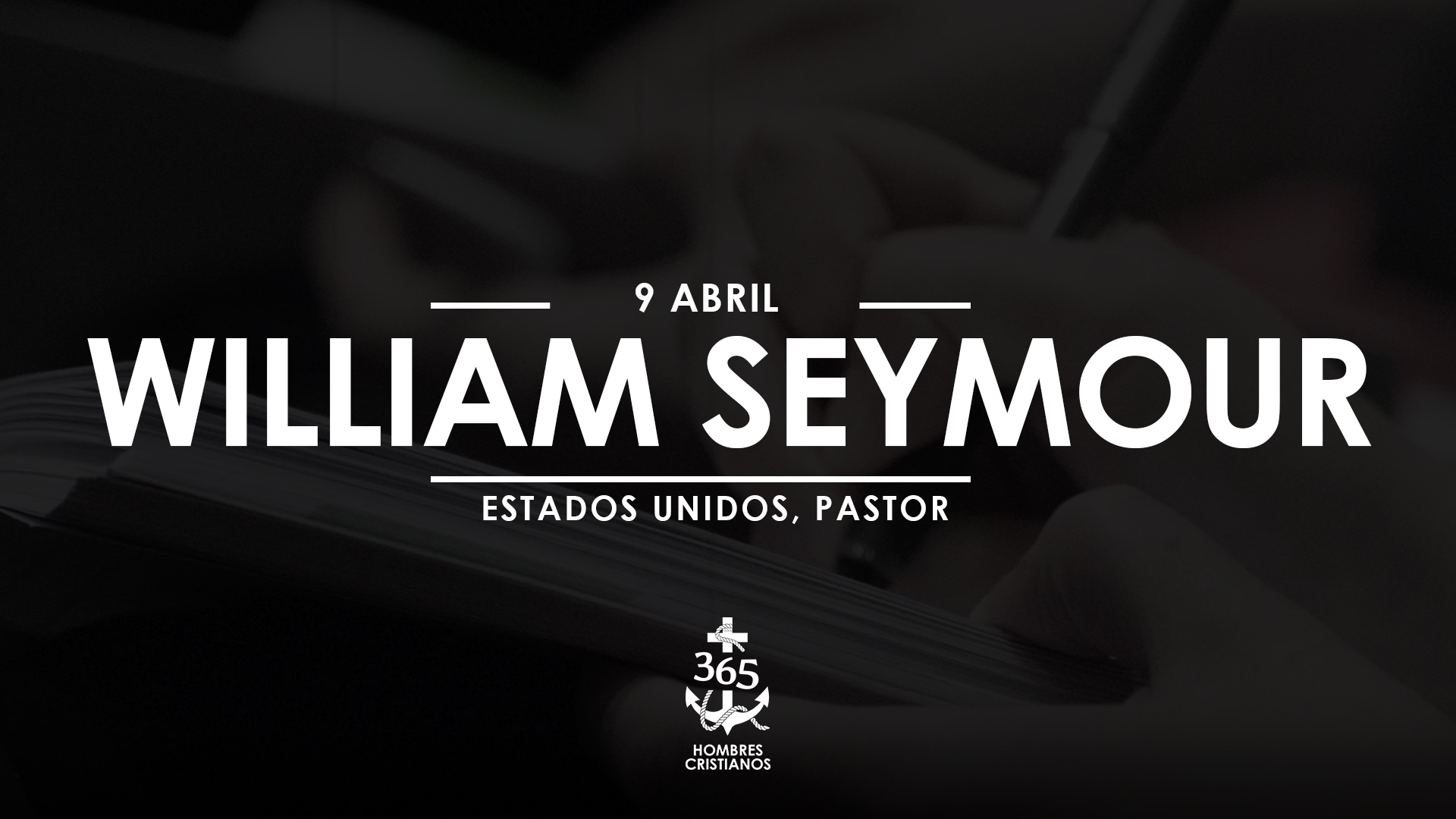 Abril 9 – William Seymour