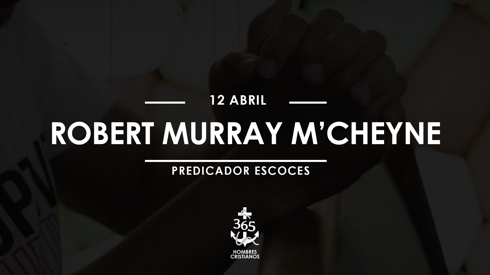 Abril 12- Robert Murray M’ Cheyne