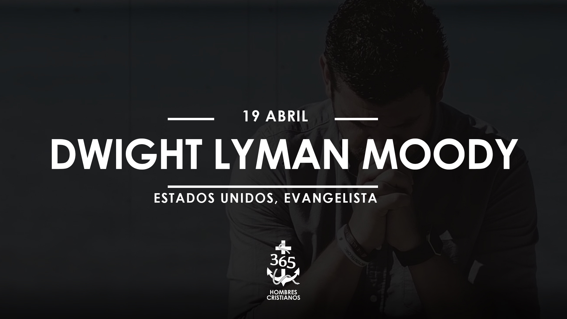 Abril 19- Dwight Lyman Moody