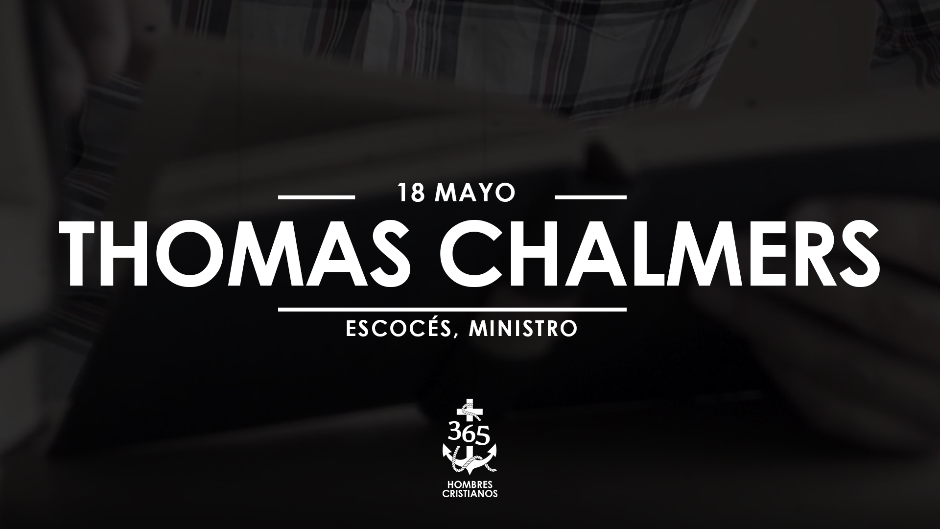Mayo 18- Thomas Chalmers