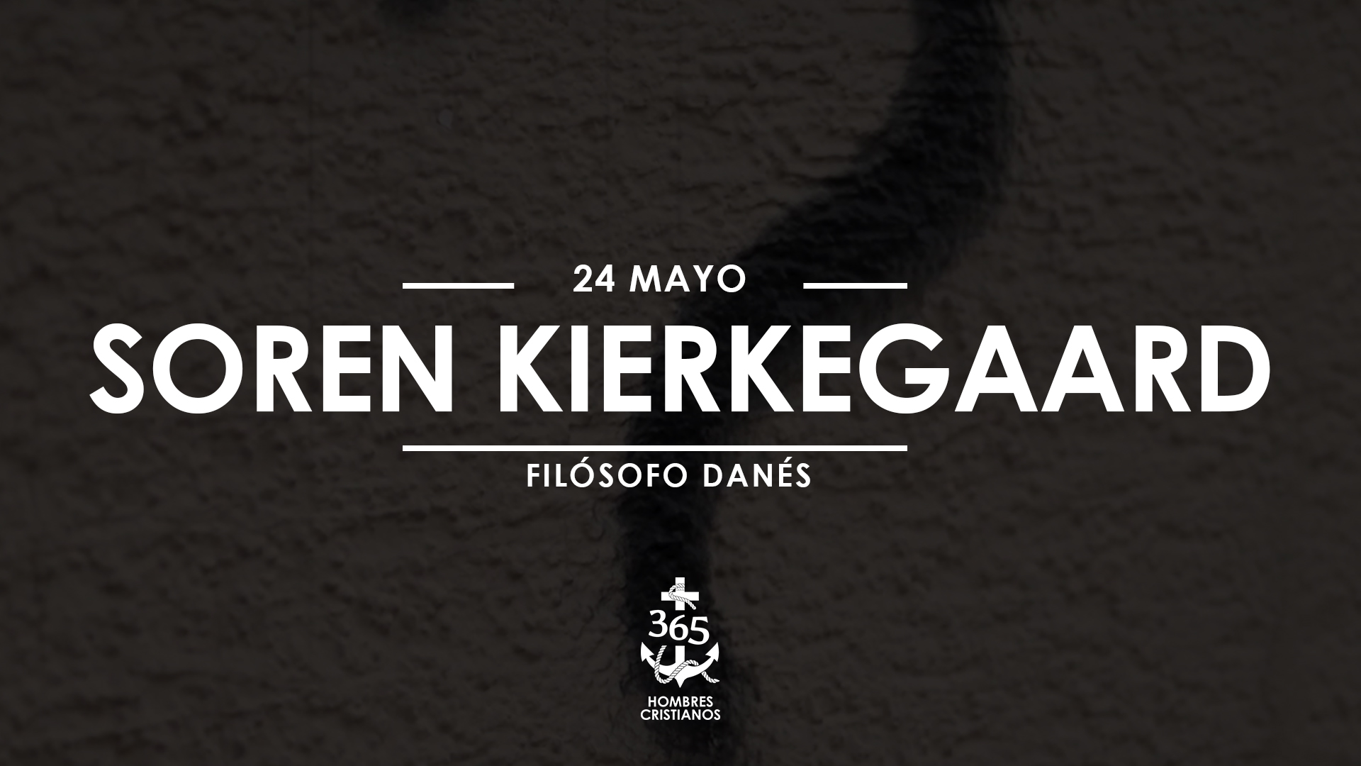 Mayo 24- Soren Kierkegaard