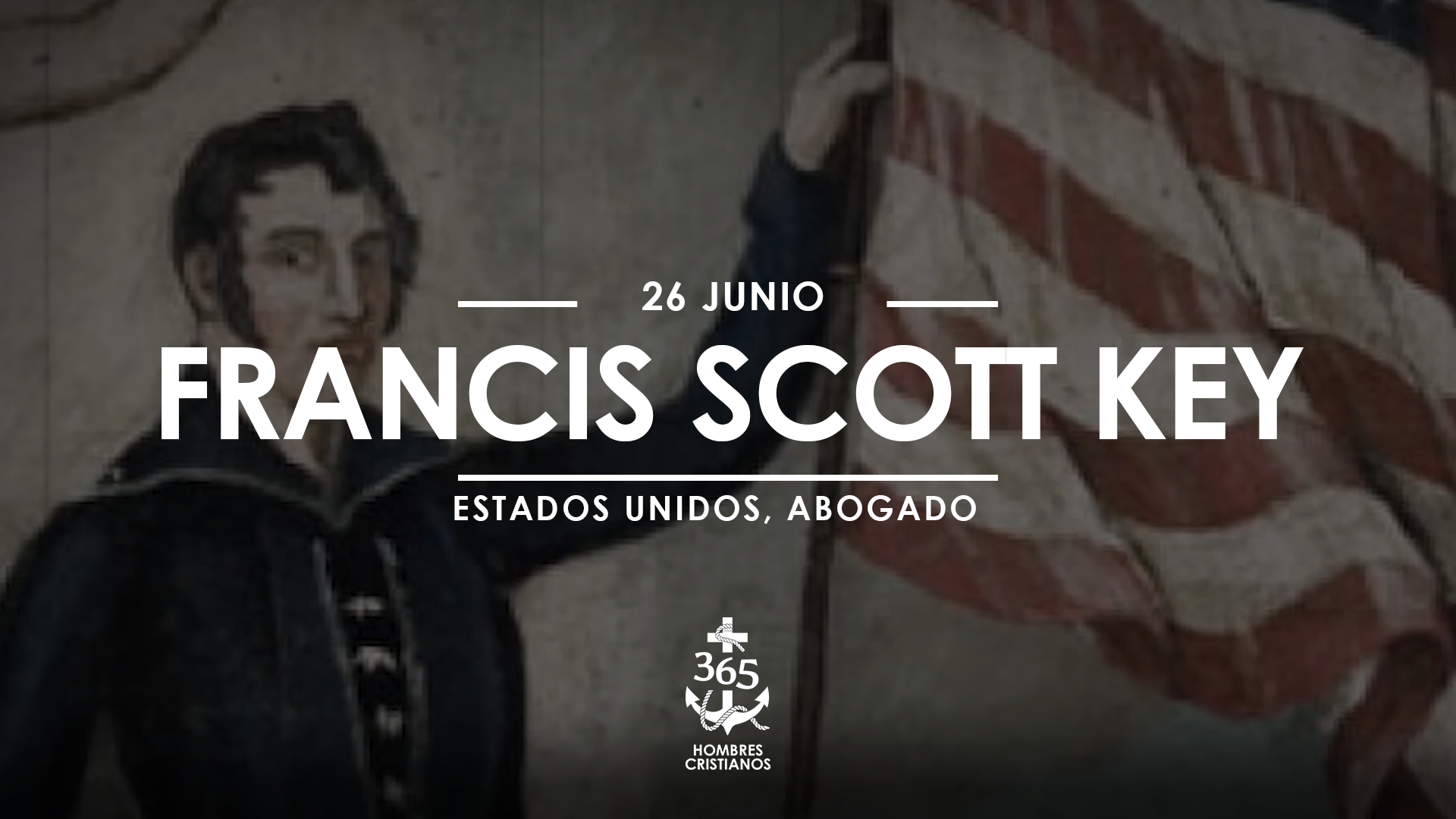 Junio 26- Francis Scott Key