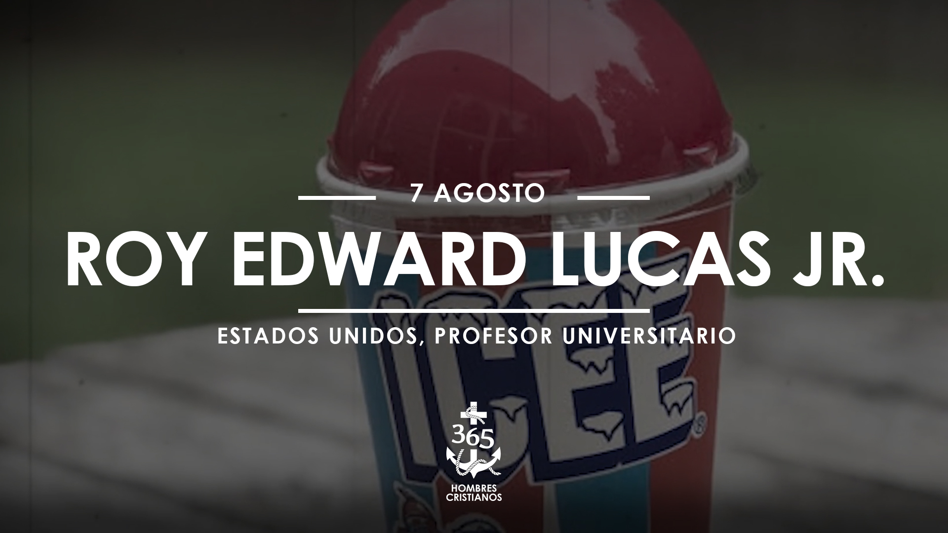 Agosto 07- Roy Edward Lucas JR.