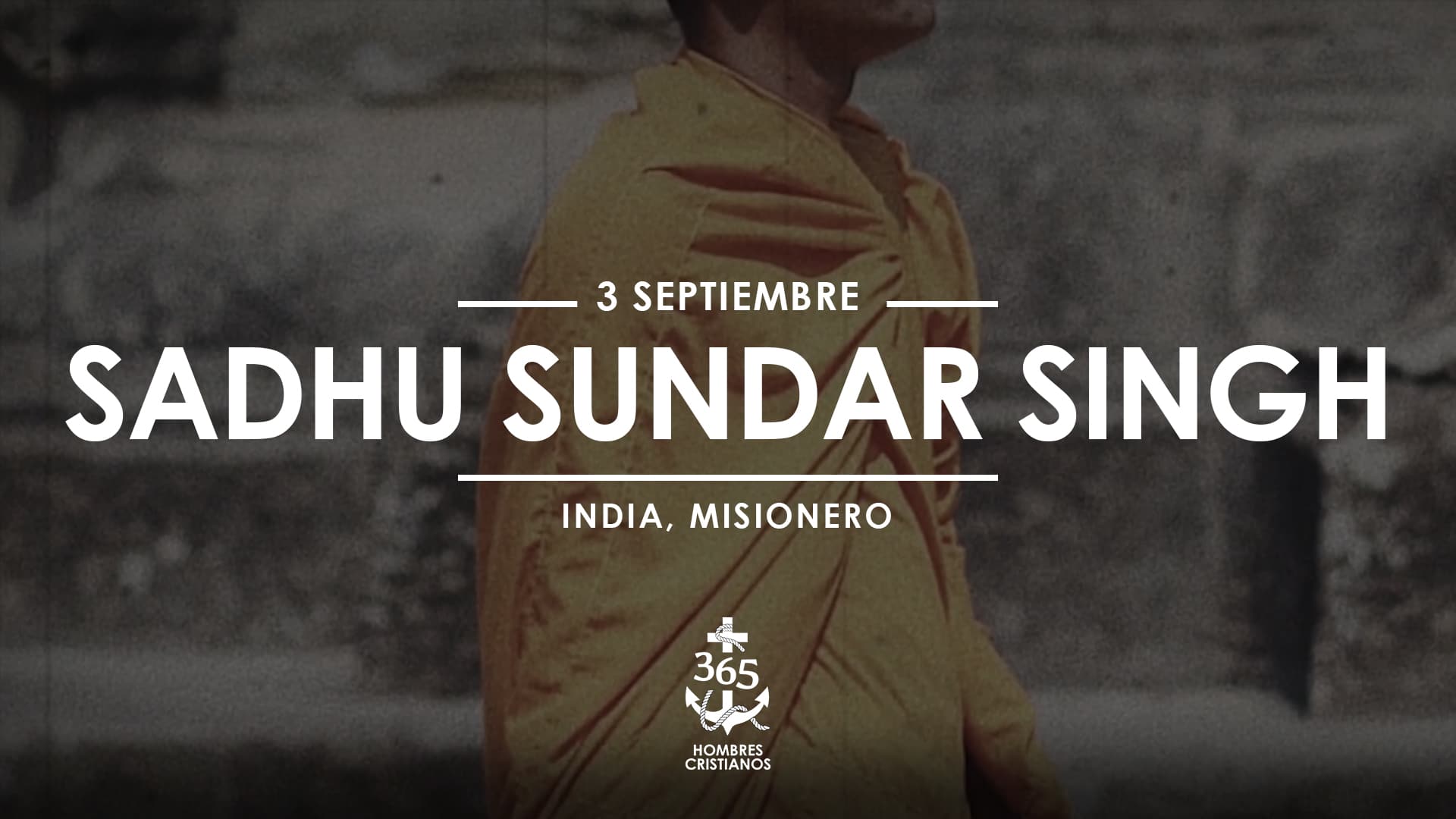 Septiembre 03- Sadhu Sundar Singh