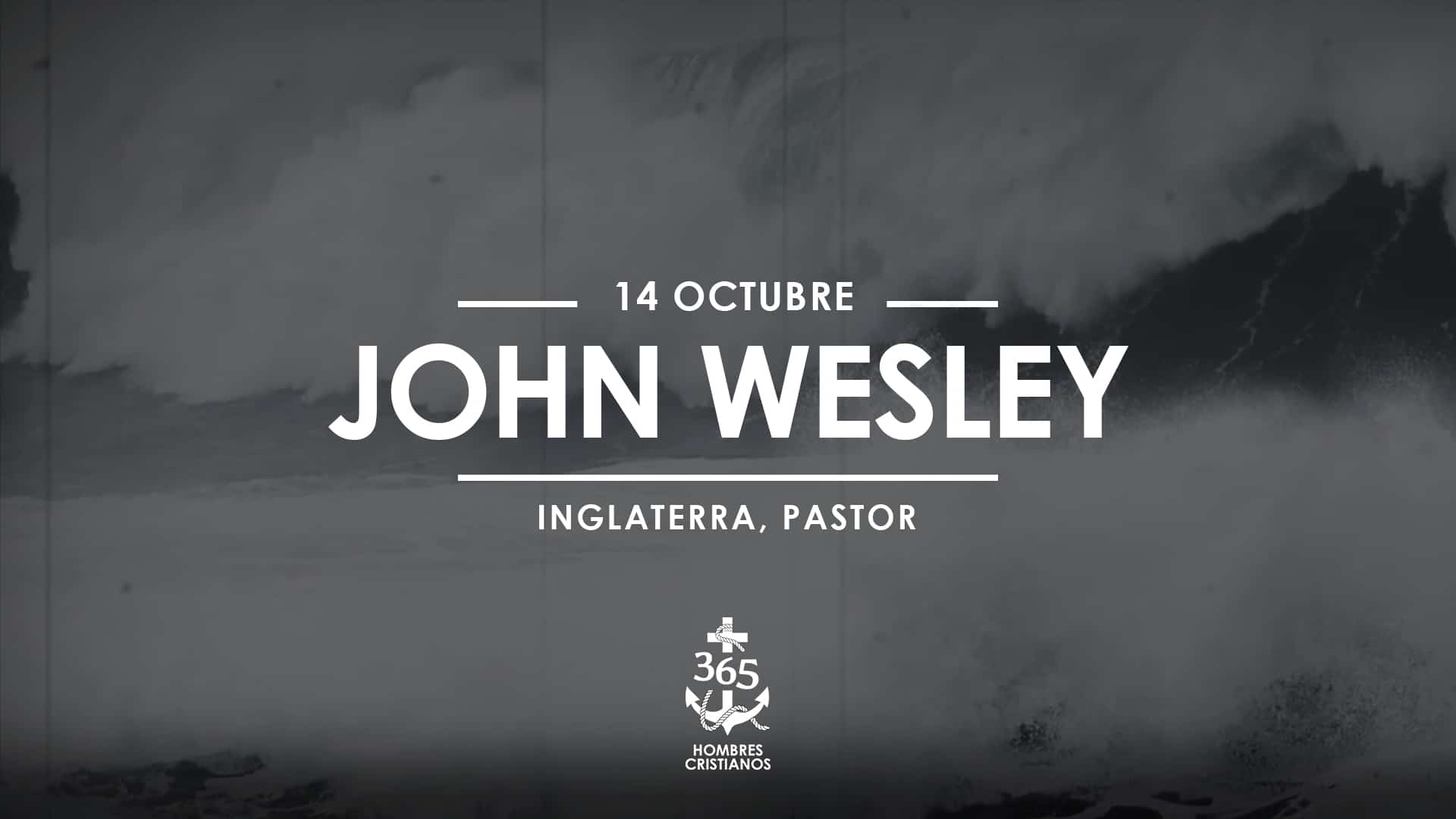Octubre 14- John Wesley