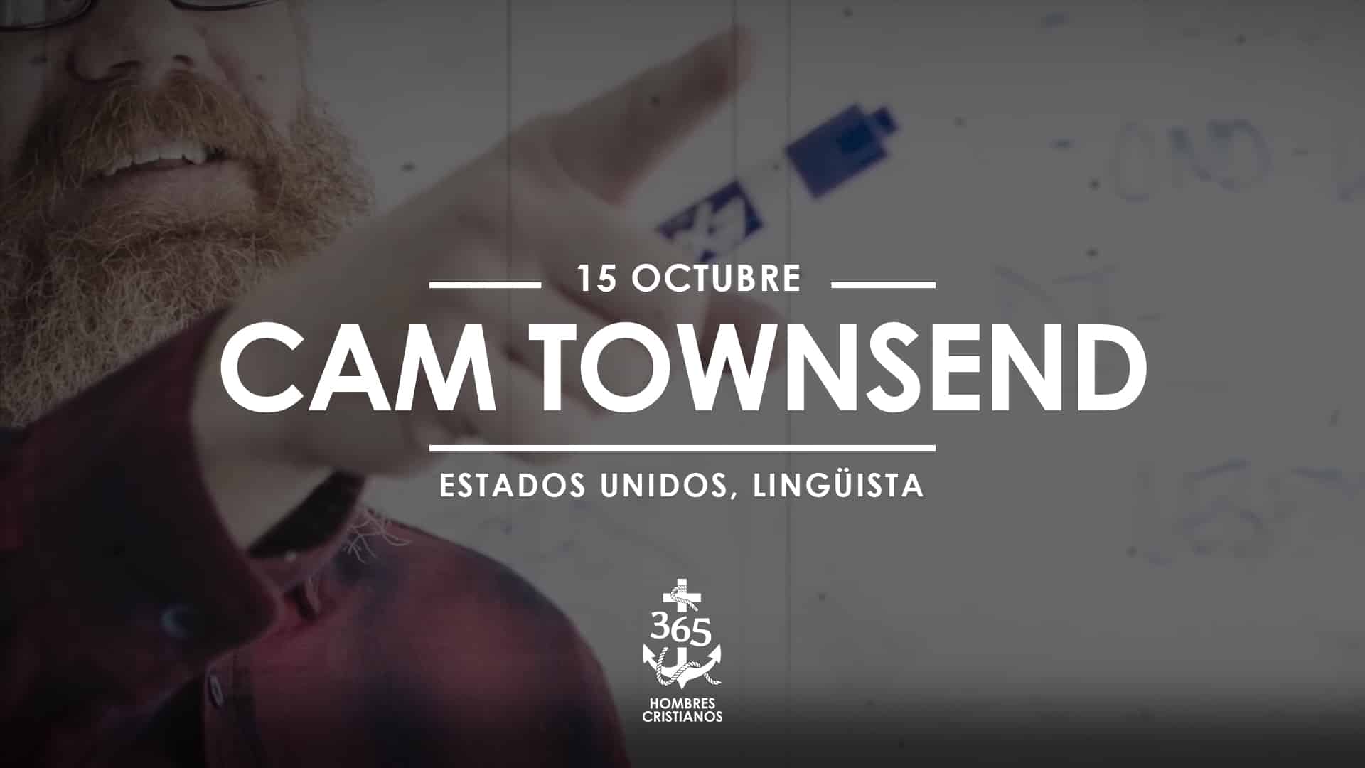 Octubre 15- Cam Townsend