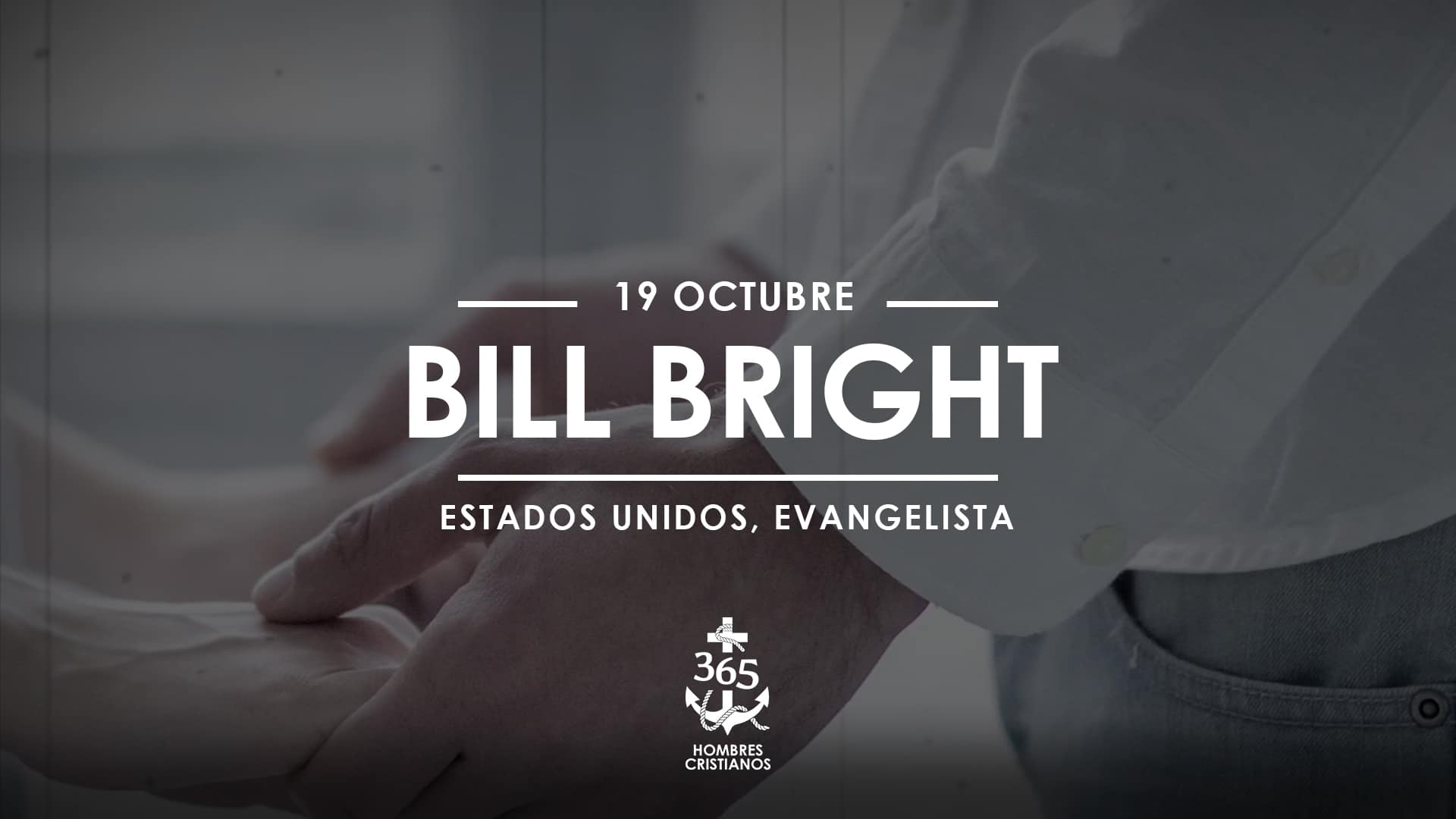 Octubre 19- Bill Bright