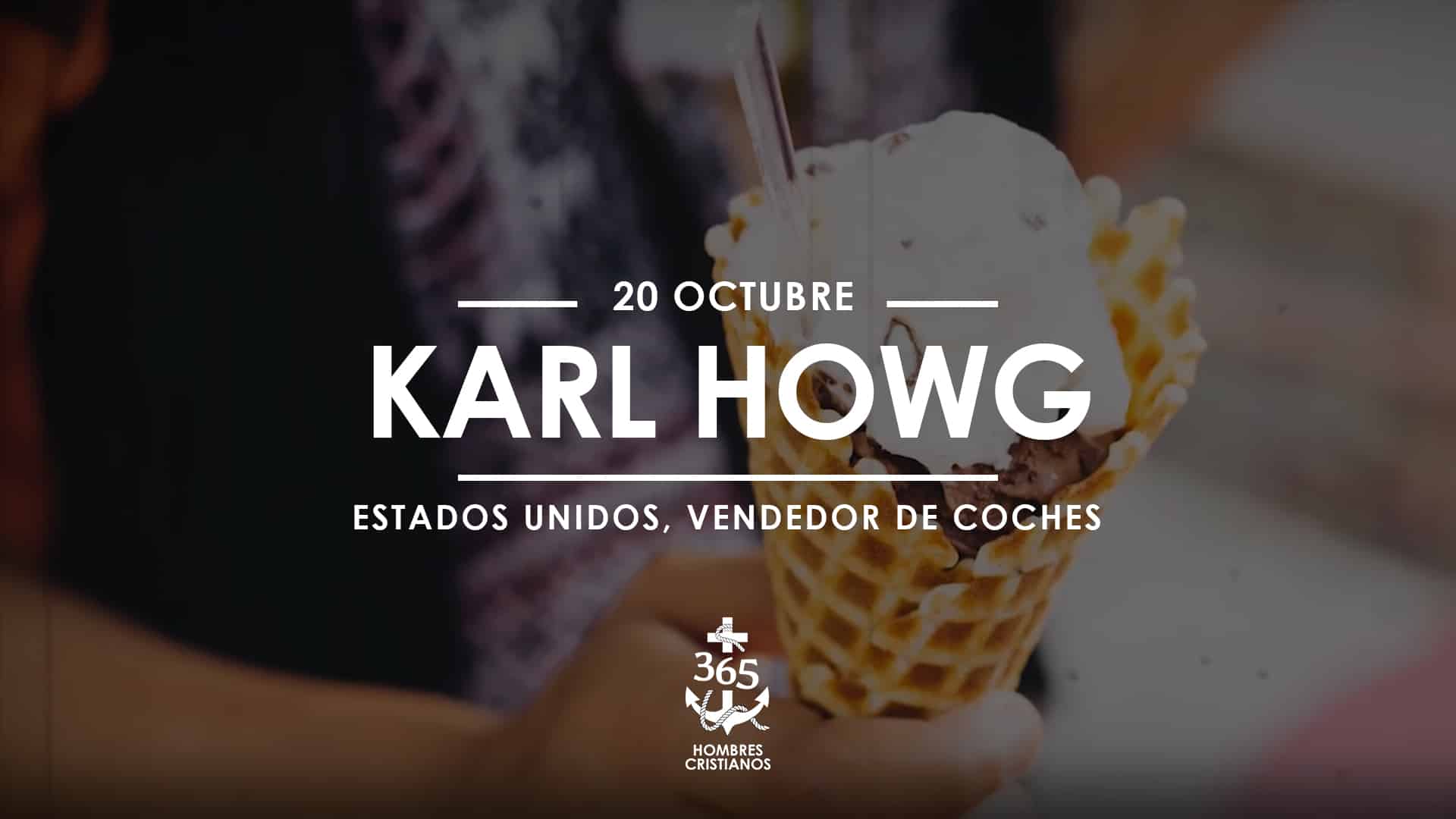 Octubre 20- Karl Howg