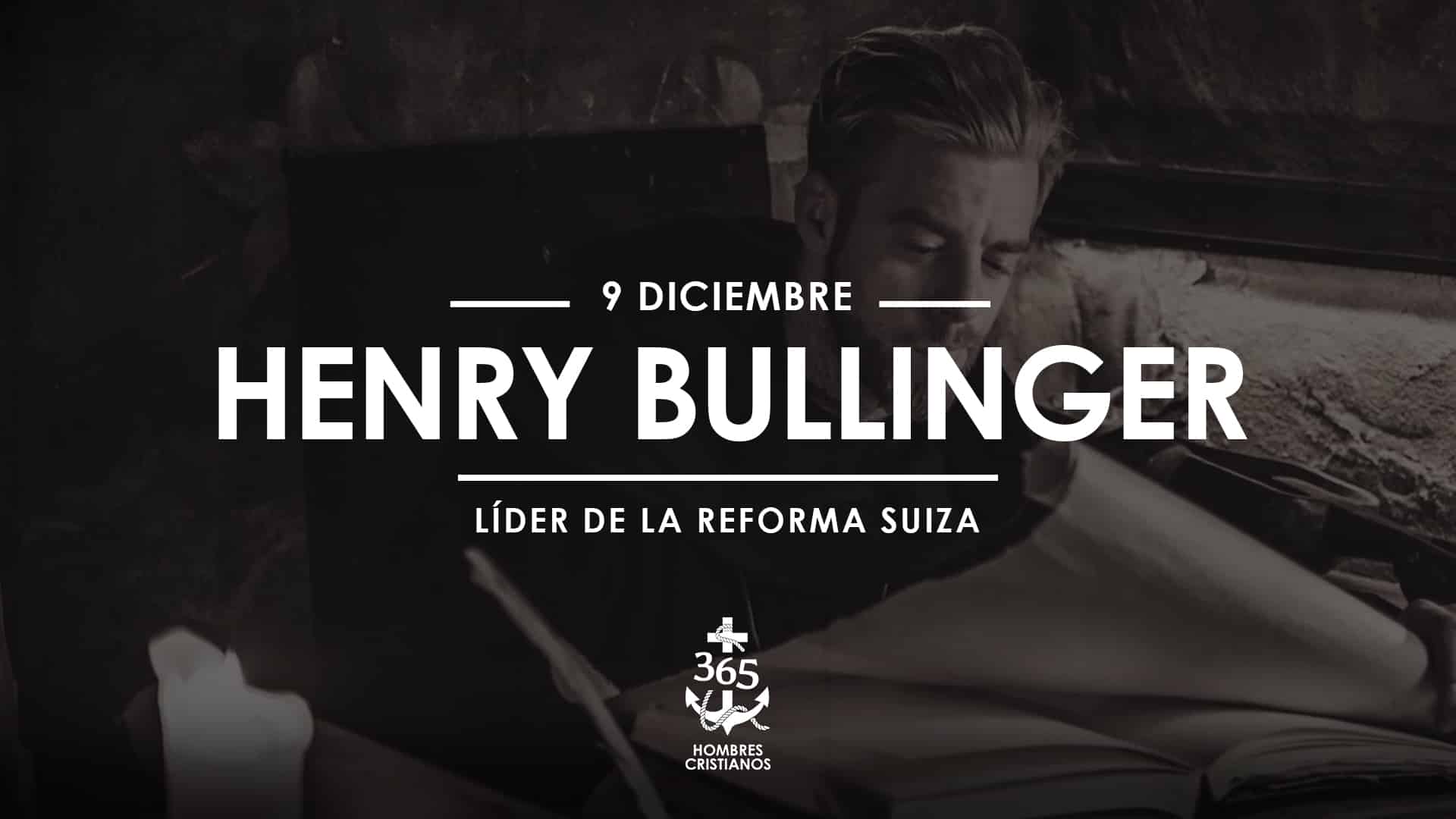 Diciembre 09- Henry Bullinger