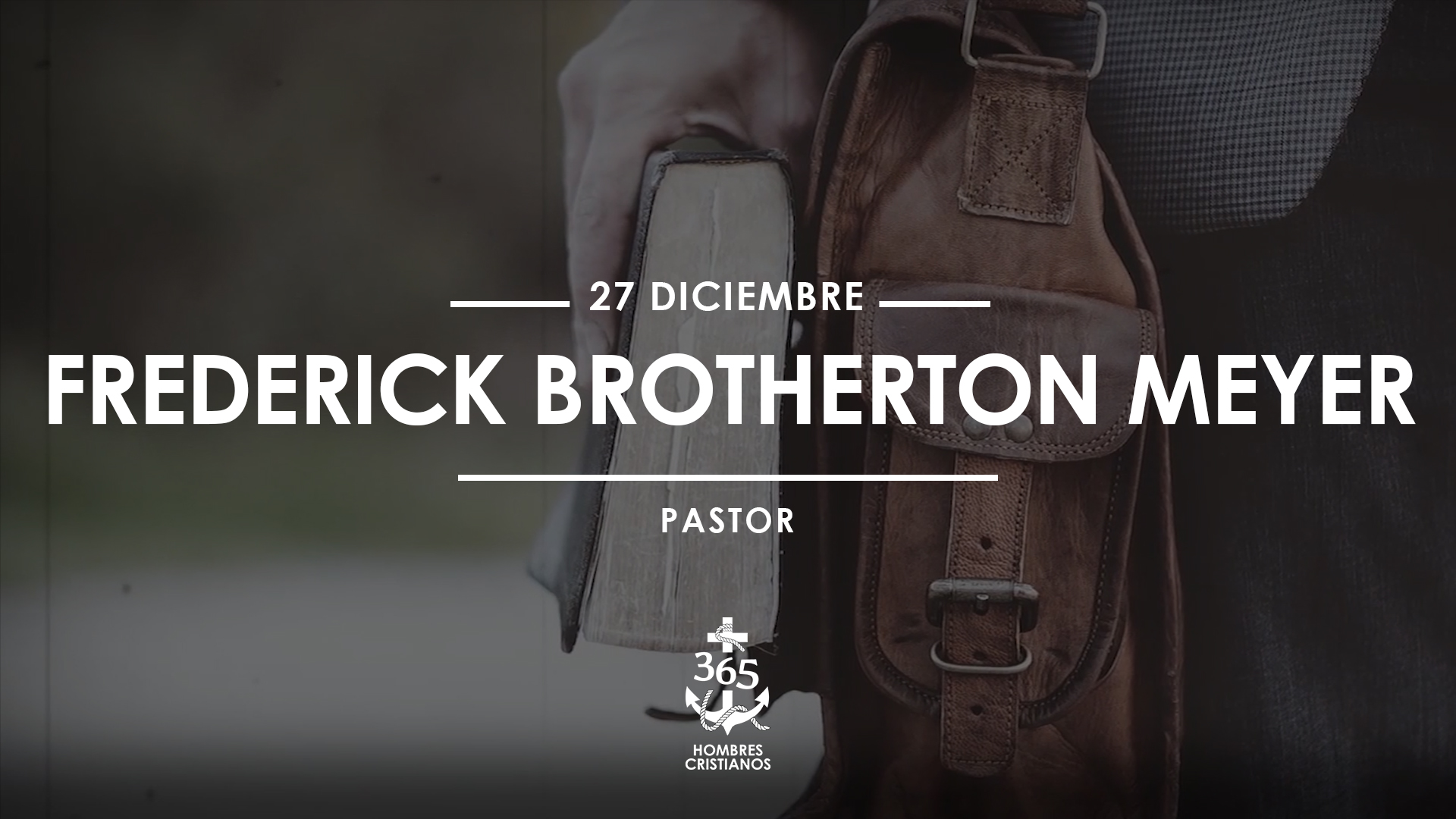 Diciembre 27- Frederick Brotherton Meyer